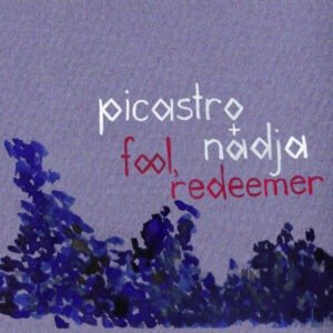 Picastro + Nadja - Fool, Redeemer [LP]