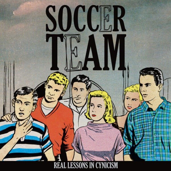 Soccer Team - Real Lessons In Cynicism [LP]