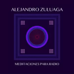 Alejandro Zuluaga - Meditaciones Para Radio [CD]