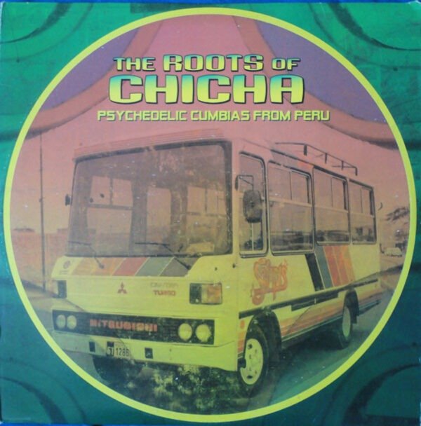 The Roots Of Chicha: Psychedelic Cumbias from Peru [2xLP] (varios)