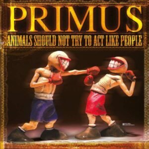 Primus - Animals Should Not Try To Act Like People [LP]