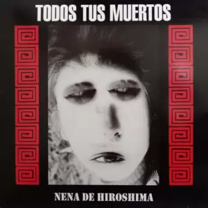 Todos Tus Muertos - Nena De Hiroshima [LP]