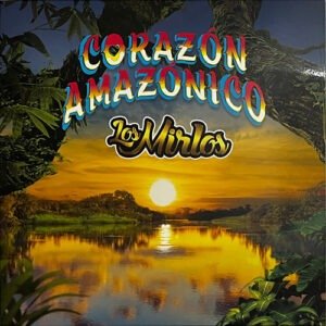 Mirlos, Los - Corazón Amazónico [LP]