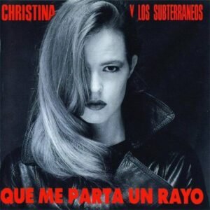 Christina Y Los Subterráneos - Que Me Parta Un Rayo [LP]