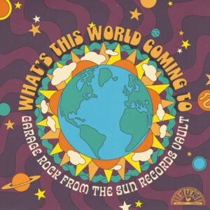 What's This World Coming To: Garage Rock From The Sun Records Vault (varios) [LP]