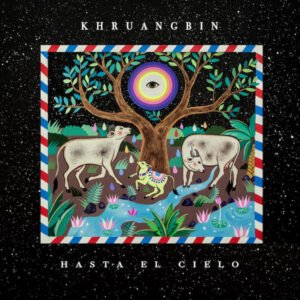 Khruangbin - Hasta El Cielo [LP+7"]