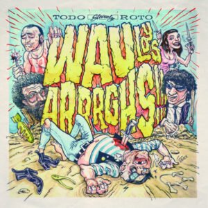 Wau y los Arrrghs!!! - Todo Roto [LP]