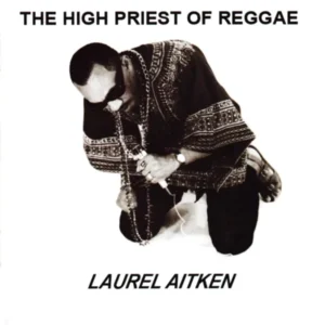 Aitken, Laurel - The High Priest Of Reggae [LP]