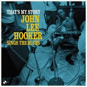 Hooker, John Lee - That's My Story: John Lee Hooker Sings The Blues [LP] (Ed. Limitada, 180 gramos)