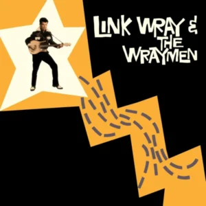 Wray, Link & The Wraymen - Link Wray & The Wraymen (Ed. Limitada, 180 gramos)