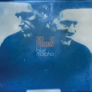 O'Brien, Ed - Blue Morpho [LP]