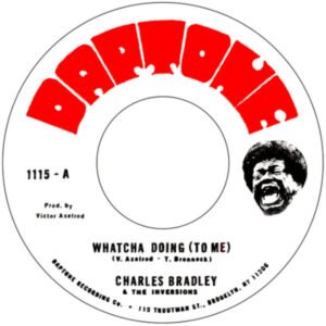 Bradley, Charles Ft. The Inversions - Whatcha Doing (To Me) / Strike Three [7"]